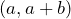 \left(a,a+b\right)