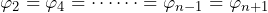\varphi_2=\varphi_4=\cdots\cdots=\varphi_{n-1}=\varphi_{n+1}