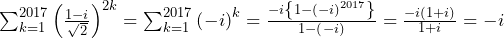 \sum_{k=1}^{2017}\left(\frac{1-i}{\sqrt2}\right)^{2k}=\sum_{k=1}^{2017}\left(-i\right)^k=\frac{-i\left\{1-\left(-i\right)^{2017}\right\}}{1-\left(-i\right)}=\frac{-i\left(1+i\right)}{1+i}=-i