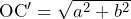 \mathrm{OC}^\prime=\sqrt{a^2+b^2}